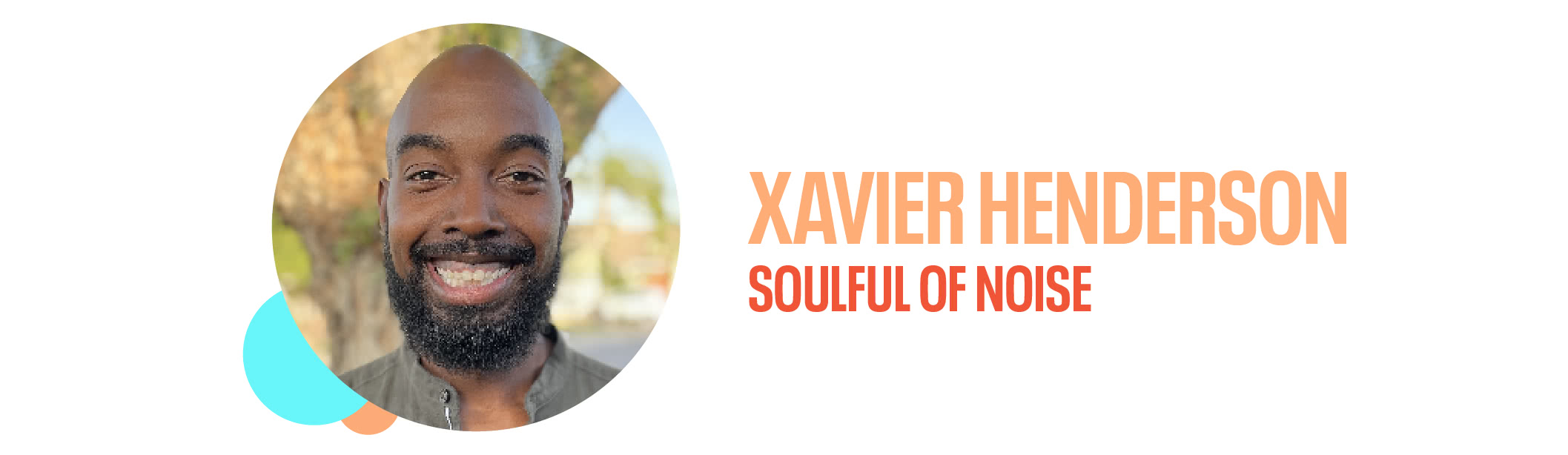 Xavier Henderson, SoulfulofNoise